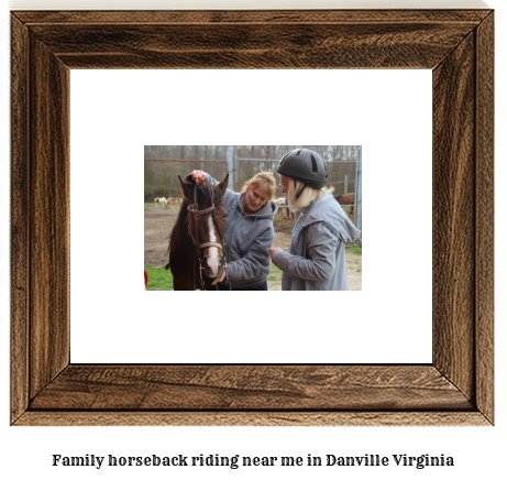 family horseback riding near me in Danville, Virginia